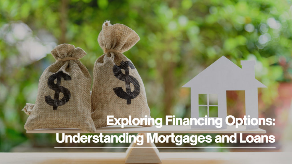 Exploring Financing Options: Understanding Mortgages and Loans for your house budget